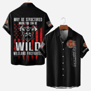 Custom Name Wildland Firefighter Why Be Structured When You Can Be Wild #DQH0003 - AOP Short Sleeve Button Shirt