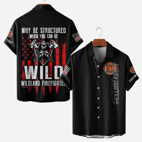 Custom Name Wildland Firefighter Why Be Structured When You Can Be Wild #DQH0003 - AOP Short Sleeve Button Shirt