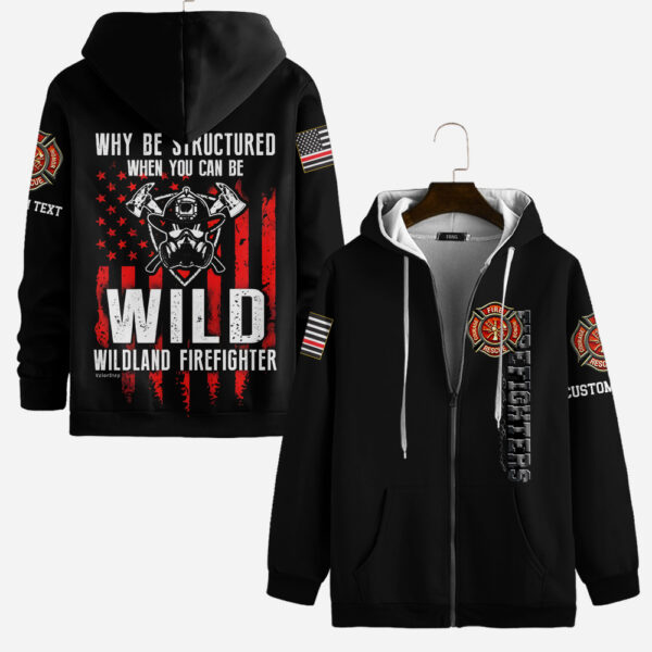 Custom Name Wildland Firefighter Why Be Structured When You Can Be Wild #DQH0003 - AOP Zip Hoodie