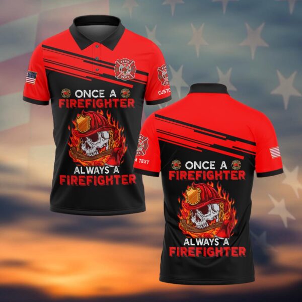 Custom Name Once A Firefighter, Always A Firefighter #DQH0020 - AOP Polo