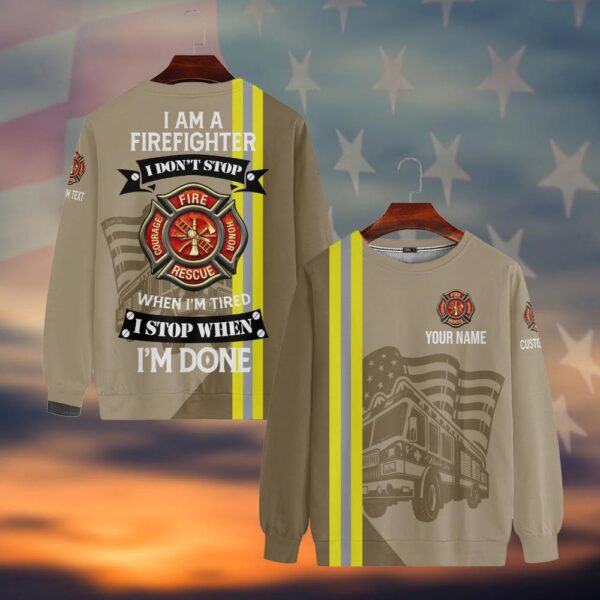 Custom Name & Text I Am A Firefighter I Don't Stop #DQH0026 - Sweatshirt