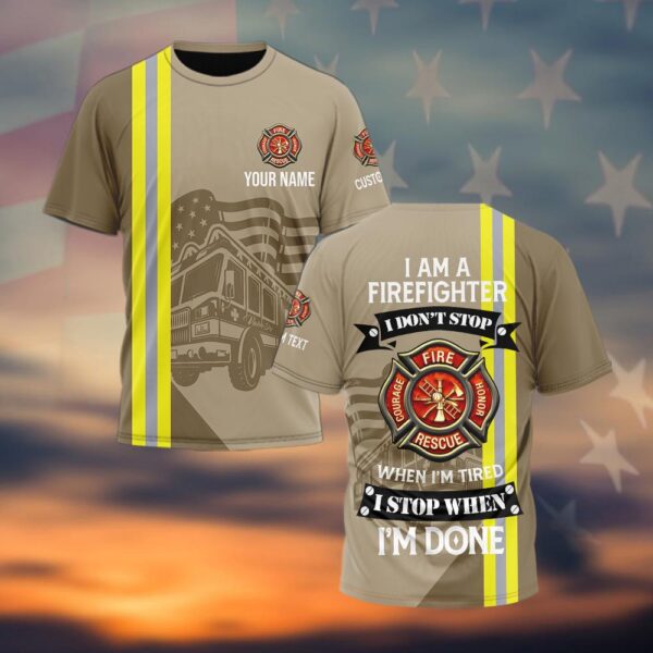 Custom Name & Text I Am A Firefighter I Don't Stop #DQH0026 - T-shirt