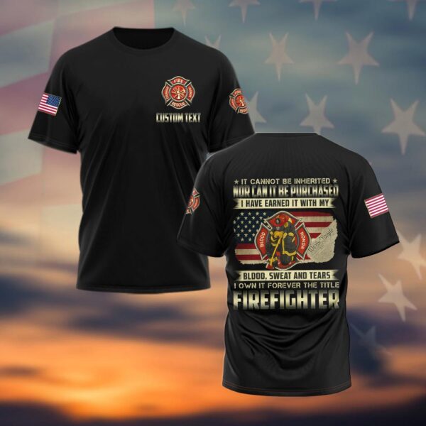 Custom Text Earned with Blood, Sweat, and Tears - Firefighter Pride #DQH0037 - T-shirt