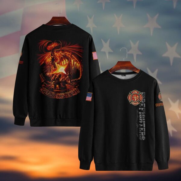 Custom Text Fear No Evil - Firefighter's Courage #DQH0039 - Sweatshirt