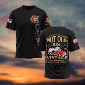Custom Text Not Old, Just Vintage - Firefighter's Legacy #DQH0040 - T-shirt