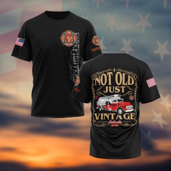 Custom Text Not Old, Just Vintage - Firefighter's Legacy #DQH0040 - T-shirt