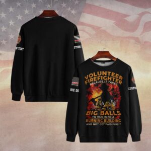 Custom Dept & Name Big Balls. Bigger Heart – Volunteer Firefighter #DQH0022 - Sweatshirt