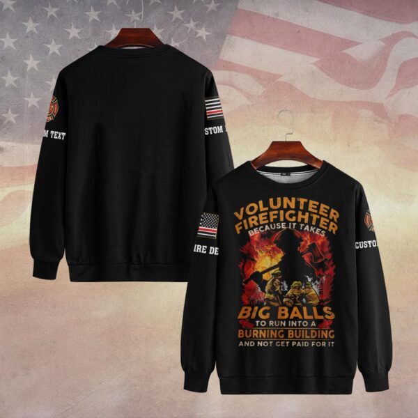 Custom Dept & Name Big Balls. Bigger Heart – Volunteer Firefighter #DQH0022 - Sweatshirt