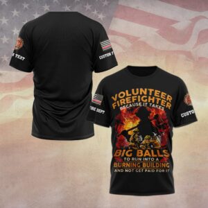 Custom Dept & Name Big Balls. Bigger Heart – Volunteer Firefighter #DQH0022 - T-shirt