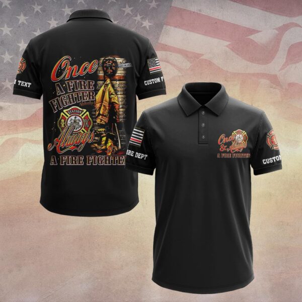 Custom Dept & Text Once and Always A Fire Fighter #DQH0069 - Polo