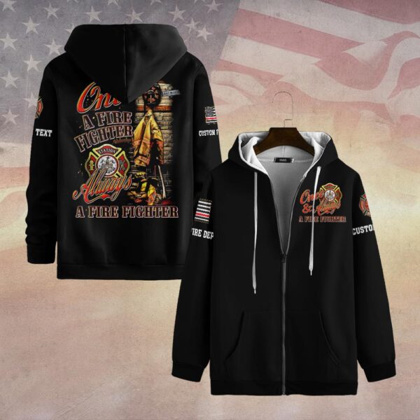 Custom Dept & Text Once and Always A Fire Fighter #DQH0069 - Zip Hoodie