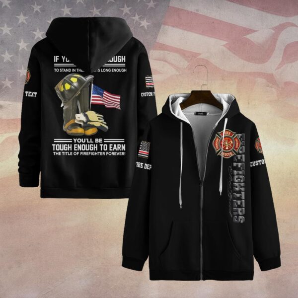 Custom Dept & Text Earn the Title – Tough Enough to Stand the Fire #DQH0082 - Zip Hoodie