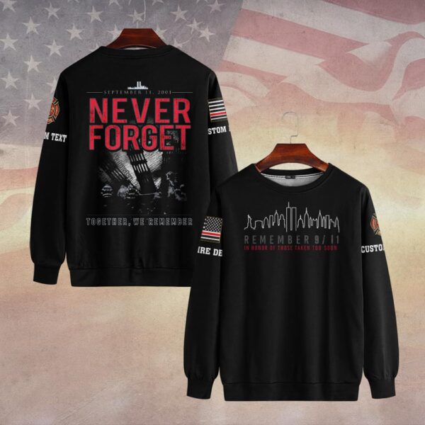 Custom Dept & Text Together We Remember – 9/11 Memorial #DQH0087 - Sweatshirt
