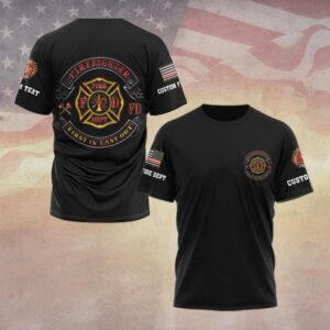 Custom Dept & Text Courage Firefighter First In Last Out #DQH0092 - T-shirt