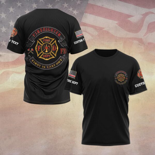 Custom Dept & Text Courage Firefighter First In Last Out #DQH0092 - T-shirt