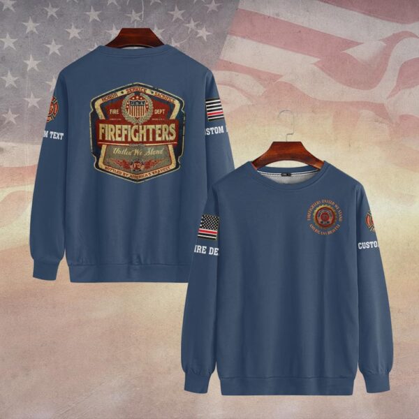 Custom Dept & Text United We Stand – Firefighters Brotherhood #DQH0094 - Sweatshirt