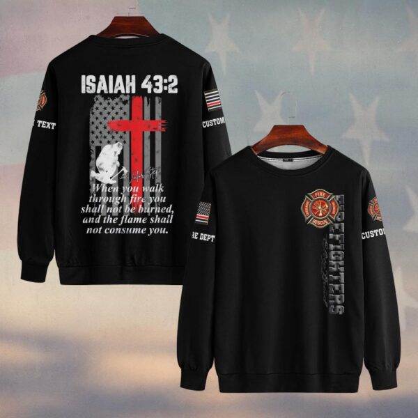 Custom Text & Dept Isaiah 43:2 Walk Through Fire #DQH0121 - Sweatshirt