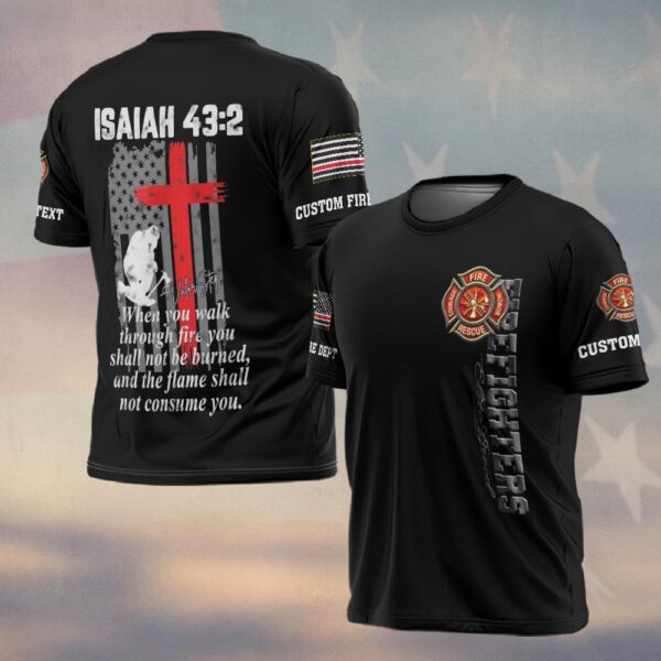 Custom Text & Dept Isaiah 43:2 Walk Through Fire #DQH0121 - T-shirt