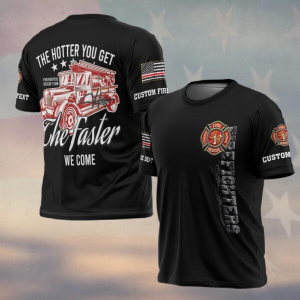 Custom Name & Dept The Hotter You Get, The Faster We Come #DQH0149 - T-shirt