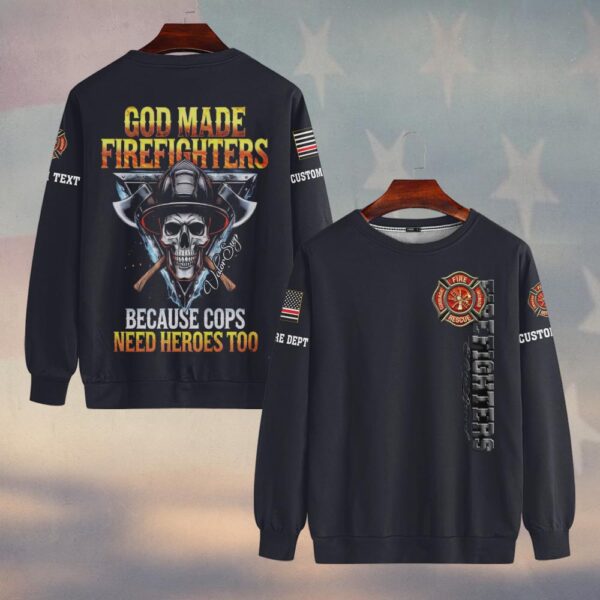 Custom Text & Dept God Made Firefighters Because Cop Needs Hero #DQH0158 - Sweatshirt