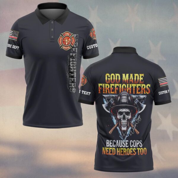 Custom Text & Dept God Made Firefighters Because Cop Needs Hero #DQH0158 - Polo