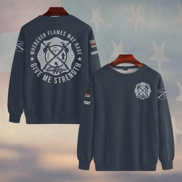 Custom Text Wherever Flames May Rage #DQH0162 - Sweatshirt