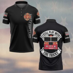 Custom Text & Dept I Still Play With Fire Trucks #DQH0172 - Polo