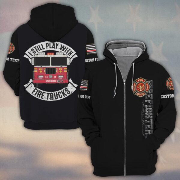 Custom Text & Dept I Still Play With Fire Trucks #DQH0172 - Zip Hoodie