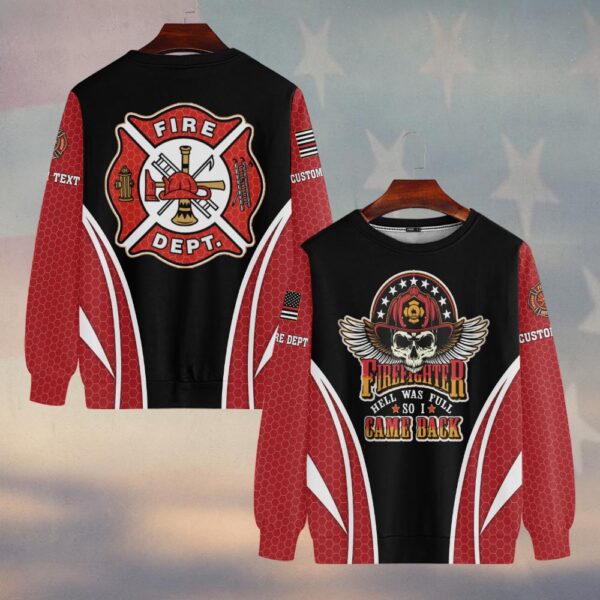 Custom Name & Dept Hell Was Full So I Came Back Firefighter #DQH0181 - Sweatshirt