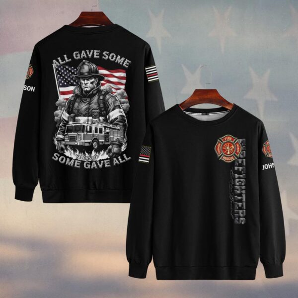 Custom Name All Gave Some, Some Gave All Firefighter Tribute #DQH192 - Sweatshirt