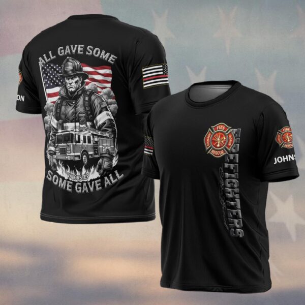 Custom Name All Gave Some, Some Gave All Firefighter Tribute #DQH192 - T-shirt