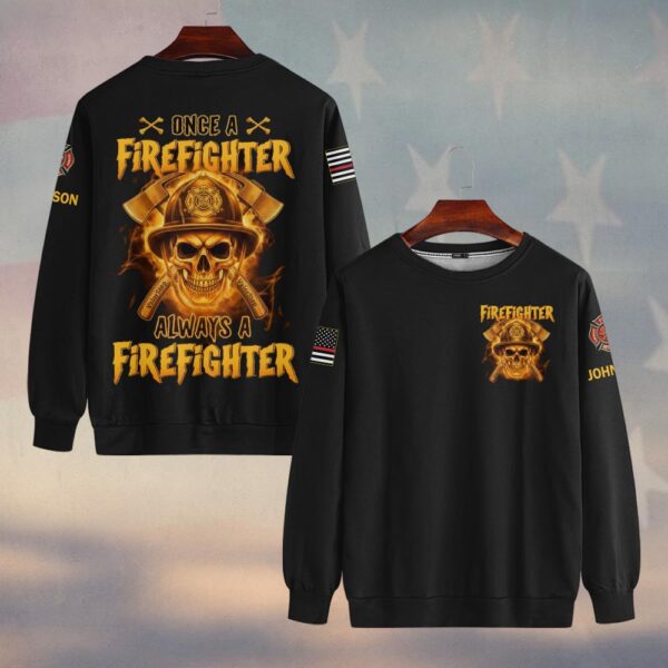 Custom Name & Dept Once Always a Firefighter Skull of Fire #DQH0195 - Sweatshirt