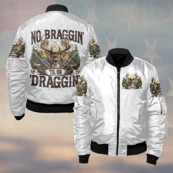 Custom Text No Braggin’ Til You’re Draggin’#DQH0228 - Bomber Jacket