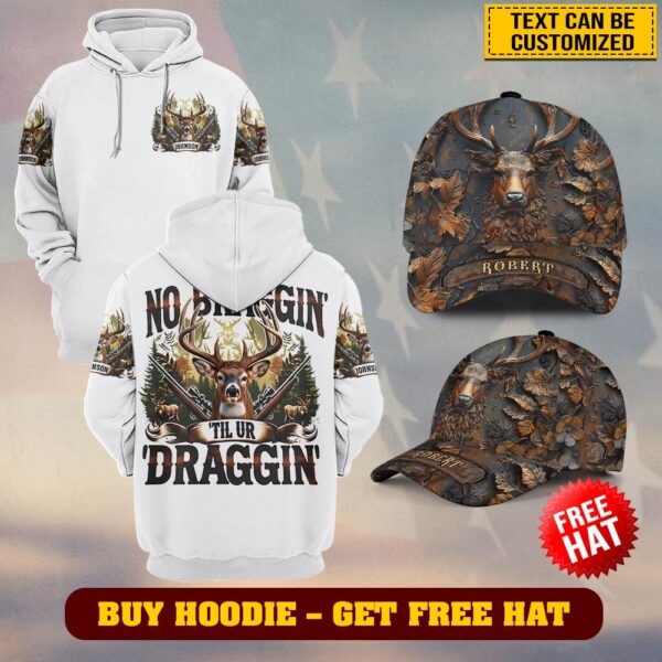 Custom Text No Braggin’ Til You’re Draggin’#DQH0228 - Buy Hoodie Get Free Hat