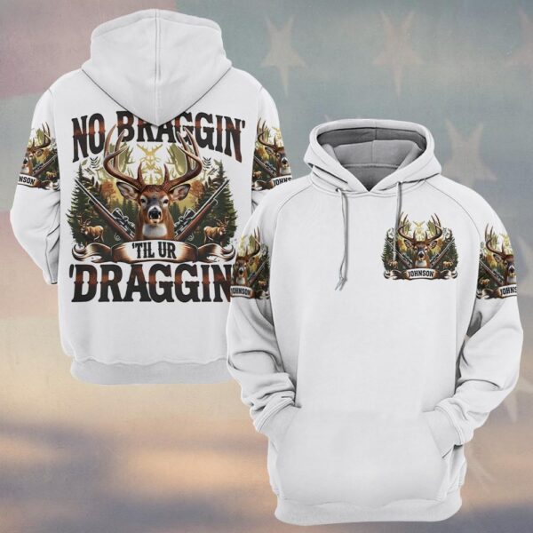 Custom Text No Braggin’ Til You’re Draggin’#DQH0228 - Hoodie