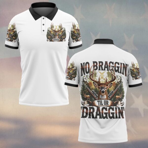 Custom Text No Braggin’ Til You’re Draggin’#DQH0228 - Polo