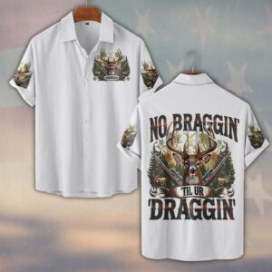 Custom Text No Braggin’ Til You’re Draggin’#DQH0228 - Short Sleeve Button Shirt