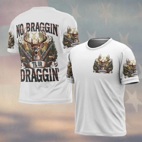 Custom Text No Braggin’ Til You’re Draggin’#DQH0228 - T-shirt