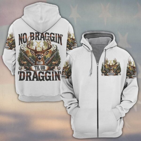 Custom Text No Braggin’ Til You’re Draggin’#DQH0228 - Zip Hoodie