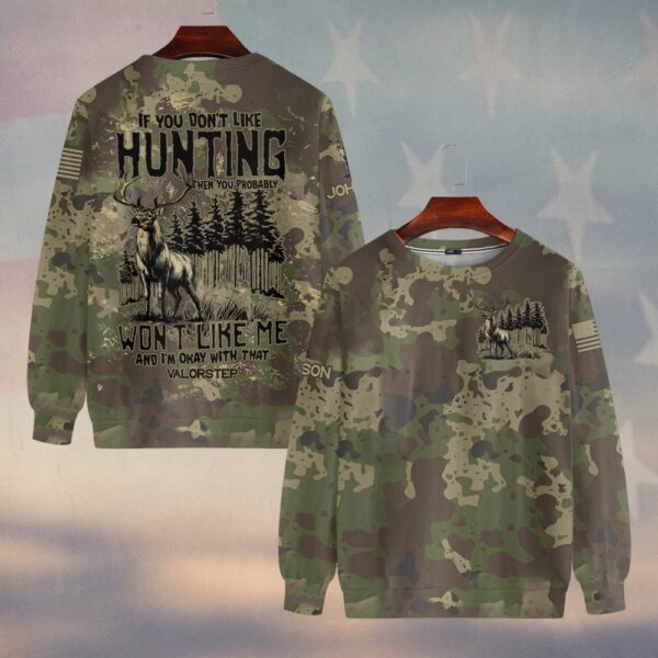 Custom Name If You Don't Like Hunting You Don't Like Me #DQH0235 - Sweatshirt
