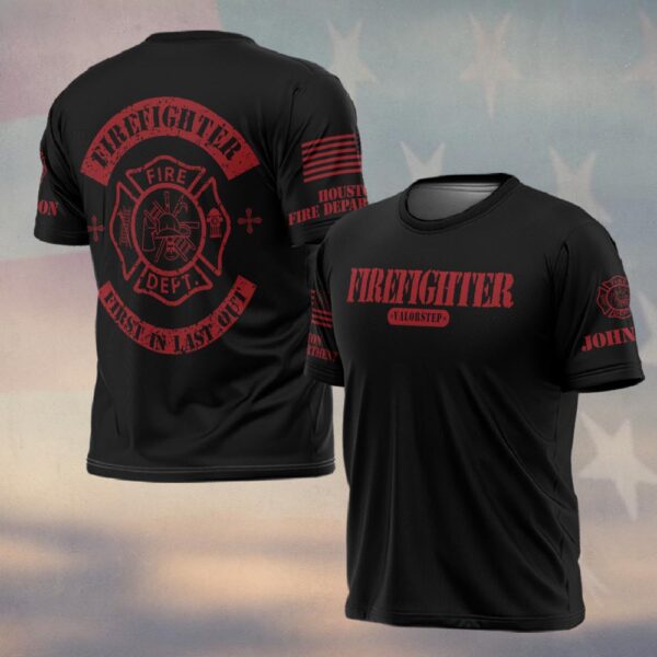 Custom Name & Fire Department First In, Last Out Firefighter #DQH0267 - T-shirt
