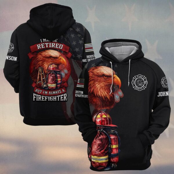 Custom Name & Fire Department I Maybe Retired But I'm Always A Firefighter #DQH0275 - Hoodie