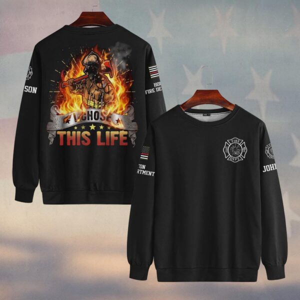 Custom Name & Fire Department I Chose This Life – Born to Face the Flames #DQH0370 - Sweatshirt