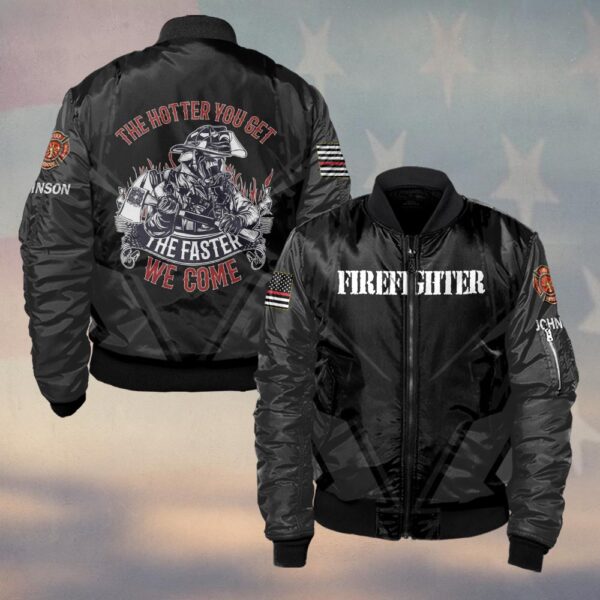 Custom Name The Hotter You Get The Faster We Come Firefighter #DQH0371 - Bomber Jacket
