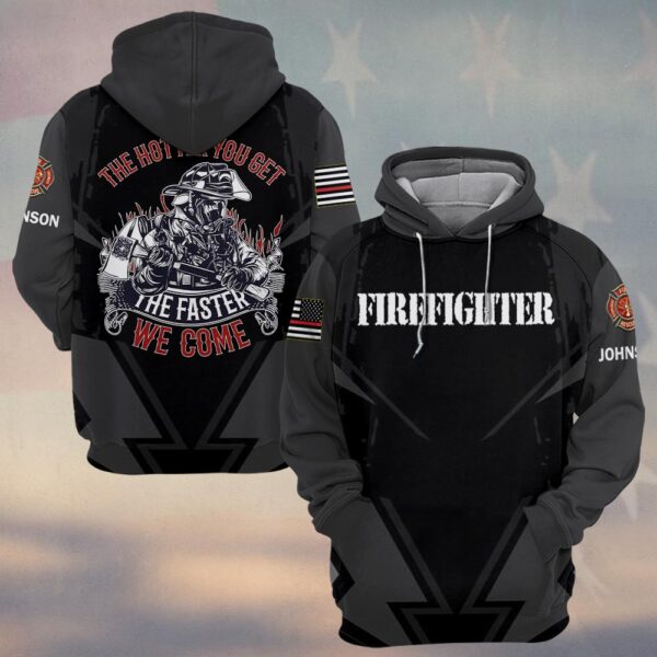 Custom Name The Hotter You Get The Faster We Come Firefighter #DQH0371 - Hoodie