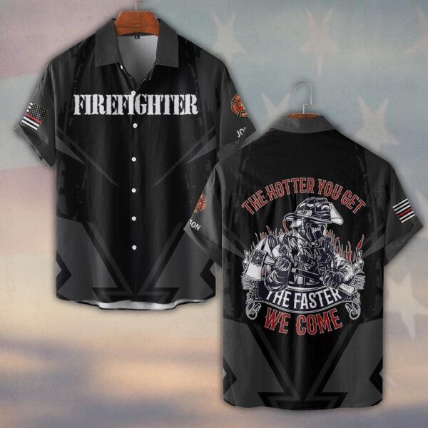 Custom Name The Hotter You Get The Faster We Come Firefighter #DQH0371 - Short Sleeve Button Shirt