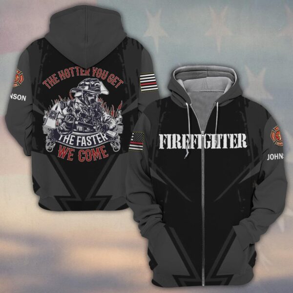 Custom Name The Hotter You Get The Faster We Come Firefighter #DQH0371 - Zip Hoodie
