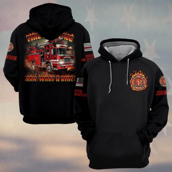 Custom Name & Fire Department Firefighting Man What A Ride #DQH0373 - Hoodie