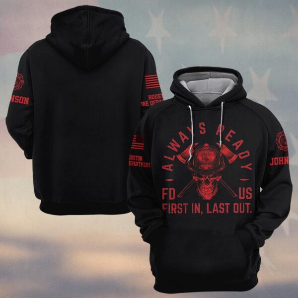 Custom Name & Fire Department Always Ready - First In, Last Out Firefighter #DQH0375 - Hoodie