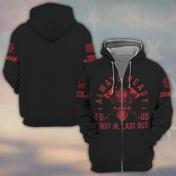 Custom Name & Fire Department Always Ready - First In, Last Out Firefighter #DQH0375 - Zip Hoodie